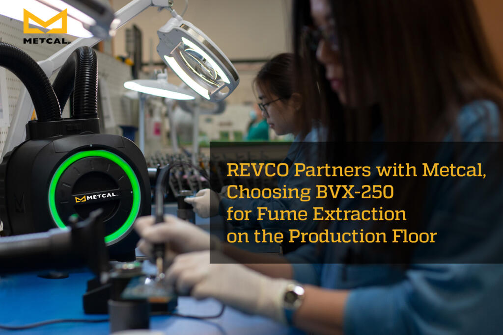 Metcal BVX-250 Fume Extraction System – A User’s Case Story Featured Image